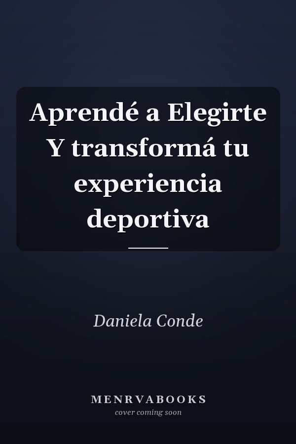 Aprendé a Elegirte Y transformá tu experiencia deportiva