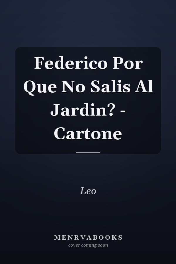 Federico Por Que No Salis Al Jardin? - Cartone