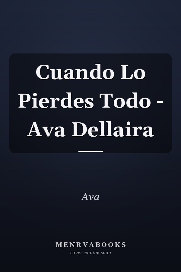 Cuando Lo Pierdes Todo - Ava Dellaira