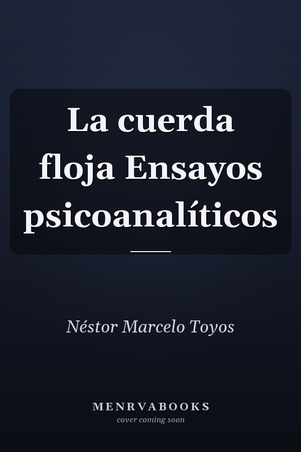 La cuerda floja Ensayos psicoanalíticos