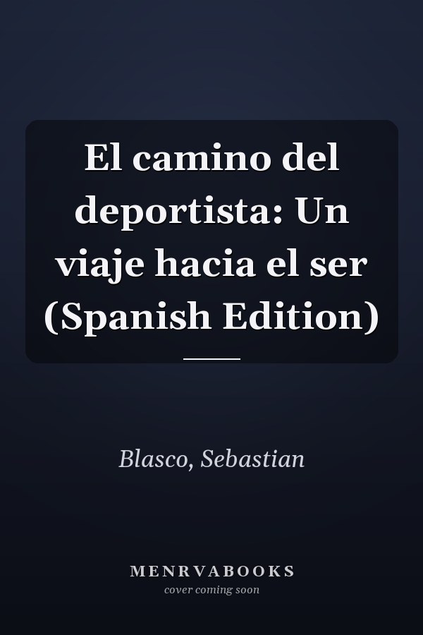 El camino del deportista: Un viaje hacia el ser (Spanish Edition)