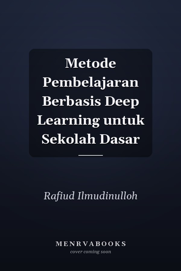 Metode Pembelajaran Berbasis Deep Learning untuk Sekolah Dasar