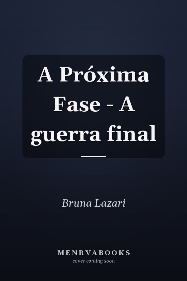 A Próxima Fase - A guerra final