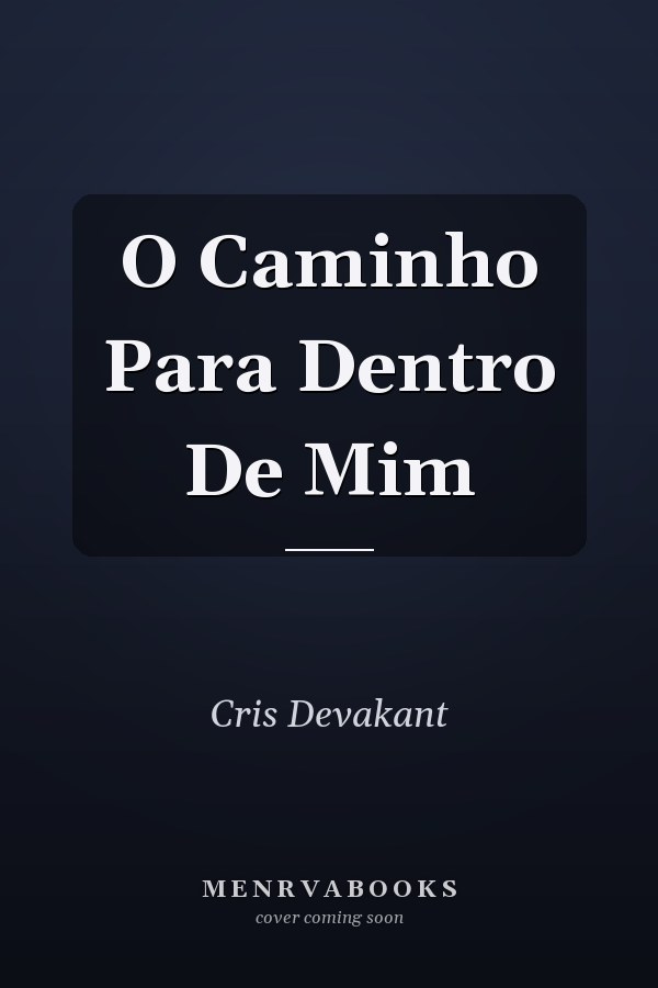 O Caminho Para Dentro De Mim