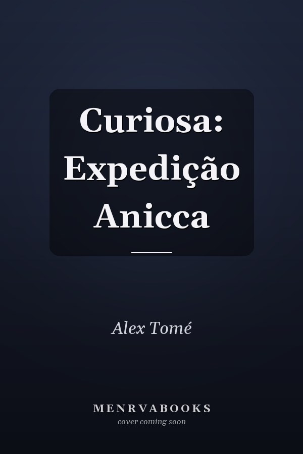 Curiosa: Expedição Anicca