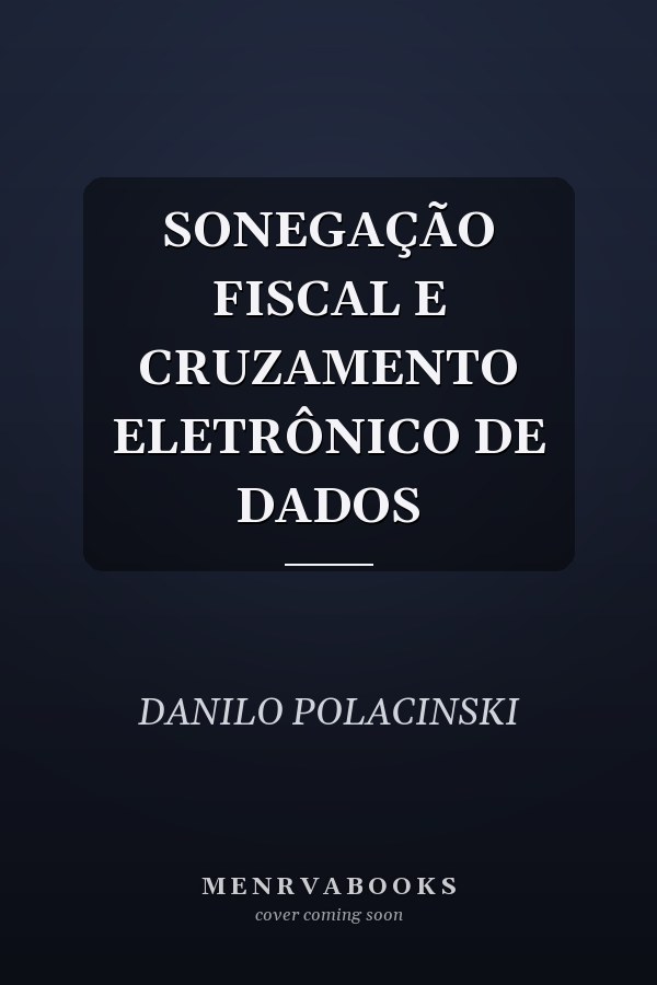 SONEGAÇÃO FISCAL E CRUZAMENTO ELETRÔNICO DE DADOS