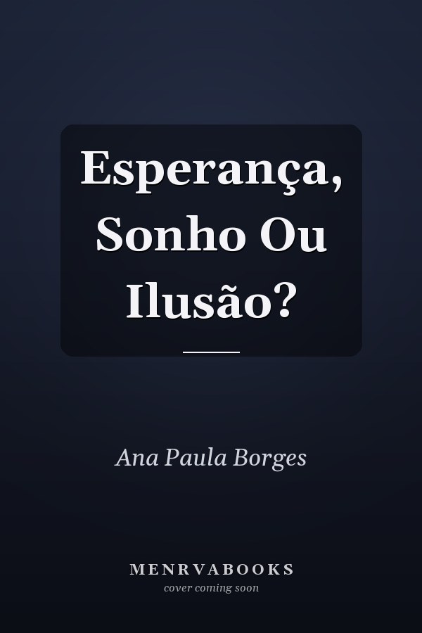 Esperança, Sonho Ou Ilusão?