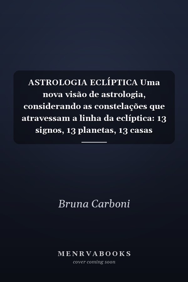 ASTROLOGIA ECLÍPTICA Uma nova visão de astrologia, considerando as constelações que atravessam a linha da eclíptica: 13 signos, 13 planetas, 13 casas astrológicas e 5 elementos.