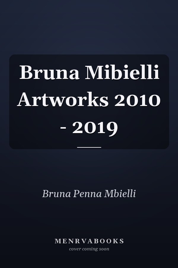 Bruna Mibielli Artworks 2010 - 2019