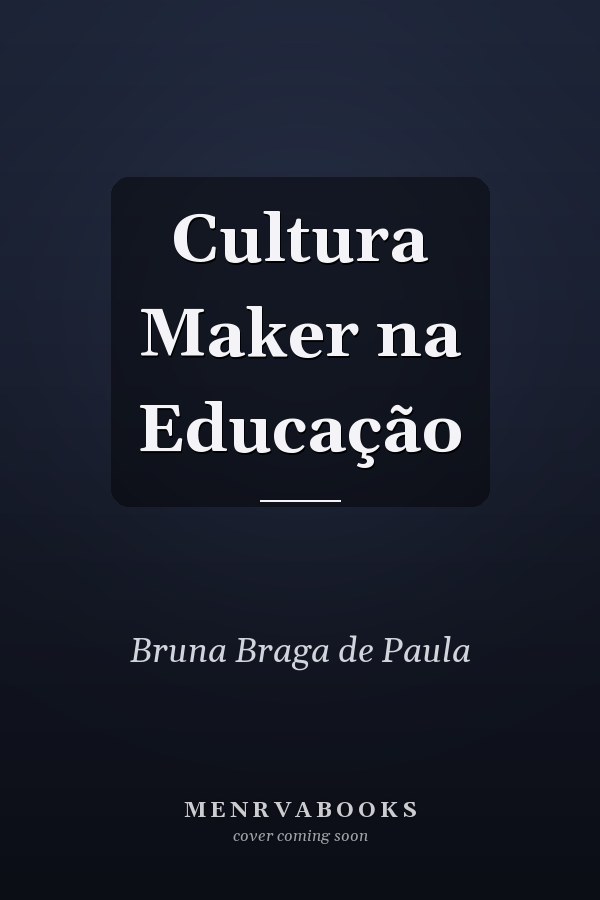 Cultura Maker na Educação