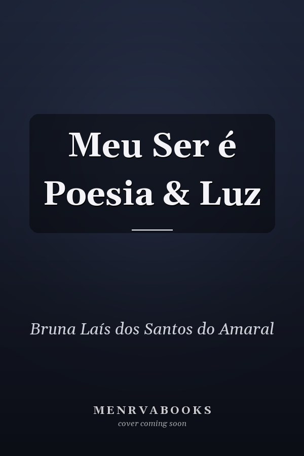 Meu Ser é Poesia & Luz