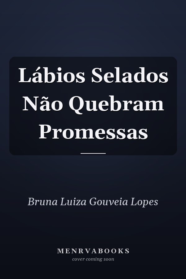 Lábios Selados Não Quebram Promessas