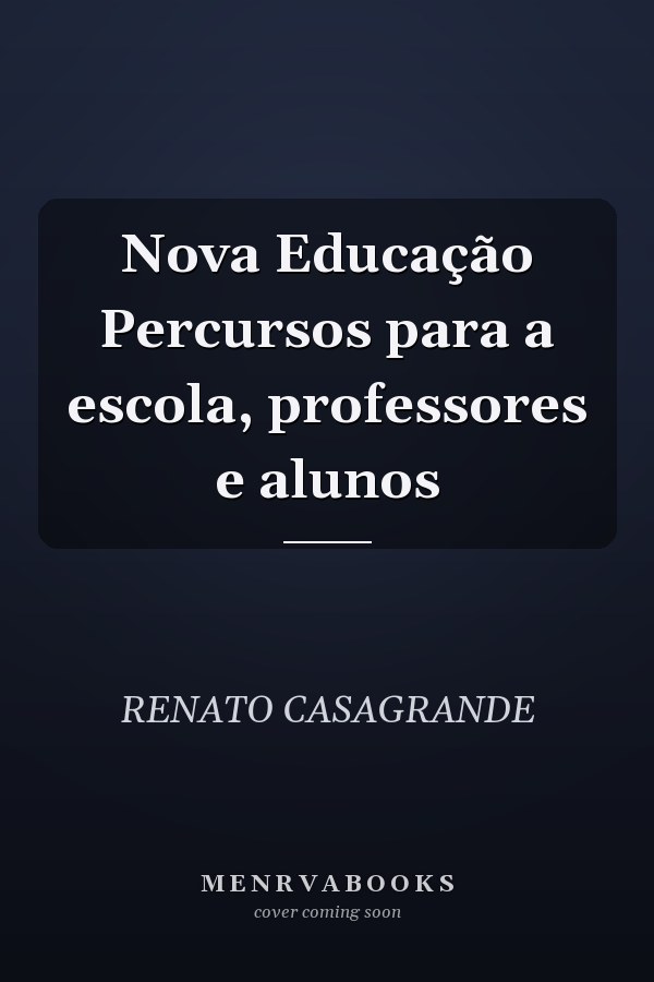 Nova Educação Percursos para a escola, professores e alunos