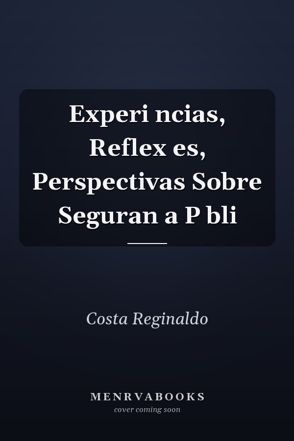 Experi ncias, Reflex es, Perspectivas Sobre Seguran a P bli
