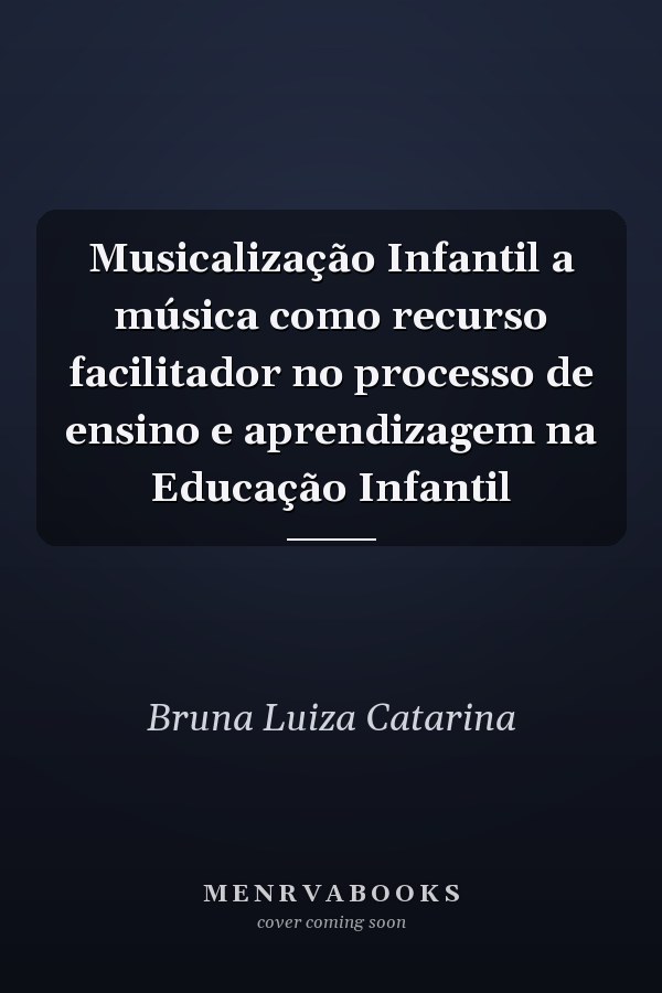 Musicalização Infantil a música como recurso facilitador no processo de ensino e aprendizagem na Educação Infantil