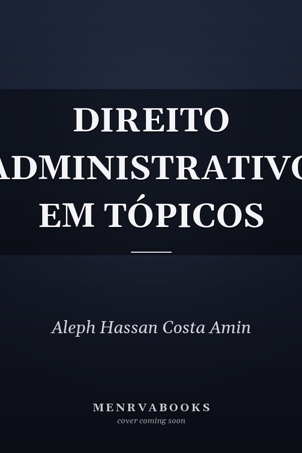 DIREITO ADMINISTRATIVO EM TÓPICOS