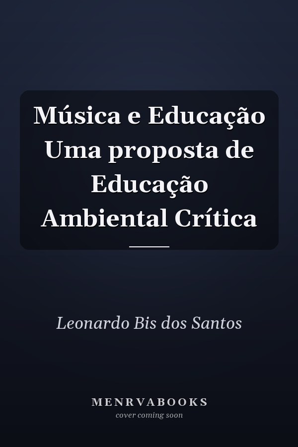 Música e Educação Uma proposta de Educação Ambiental Crítica