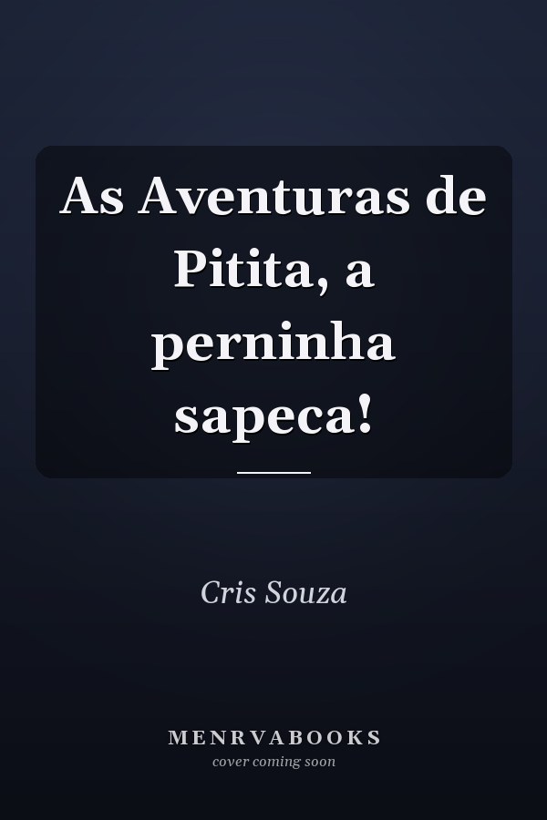 As Aventuras de Pitita, a perninha sapeca!