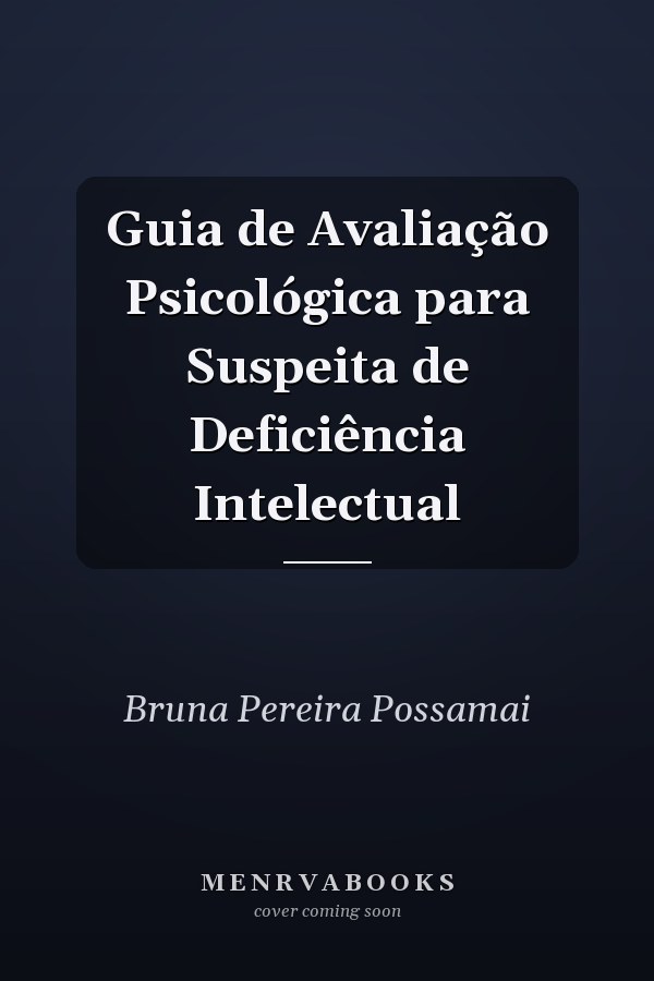 Guia de Avaliação Psicológica para Suspeita de Deficiência Intelectual
