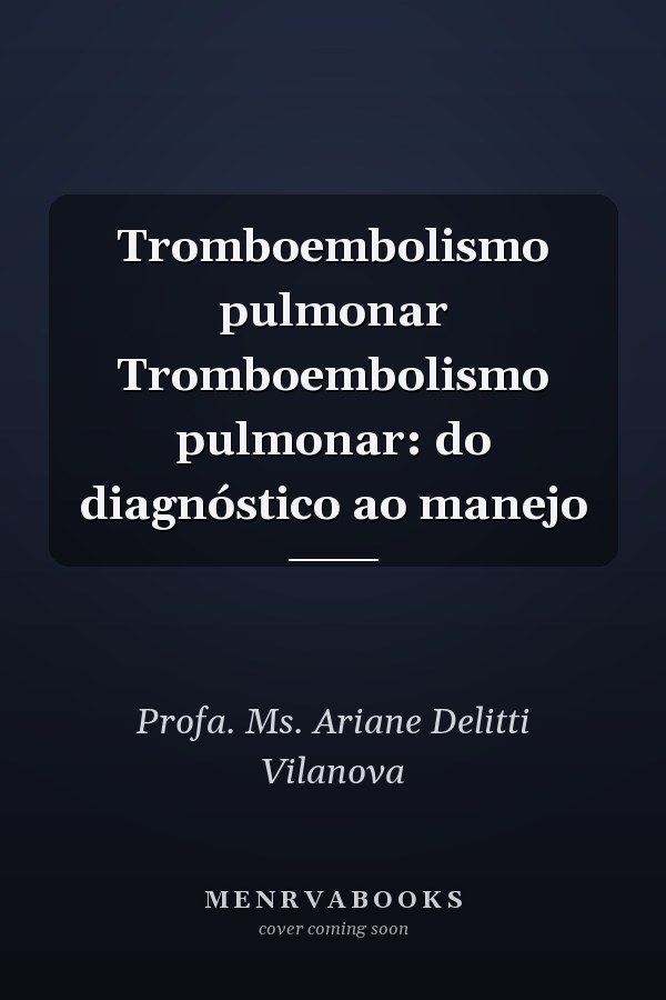 Tromboembolismo pulmonar Tromboembolismo pulmonar: do diagnóstico ao manejo