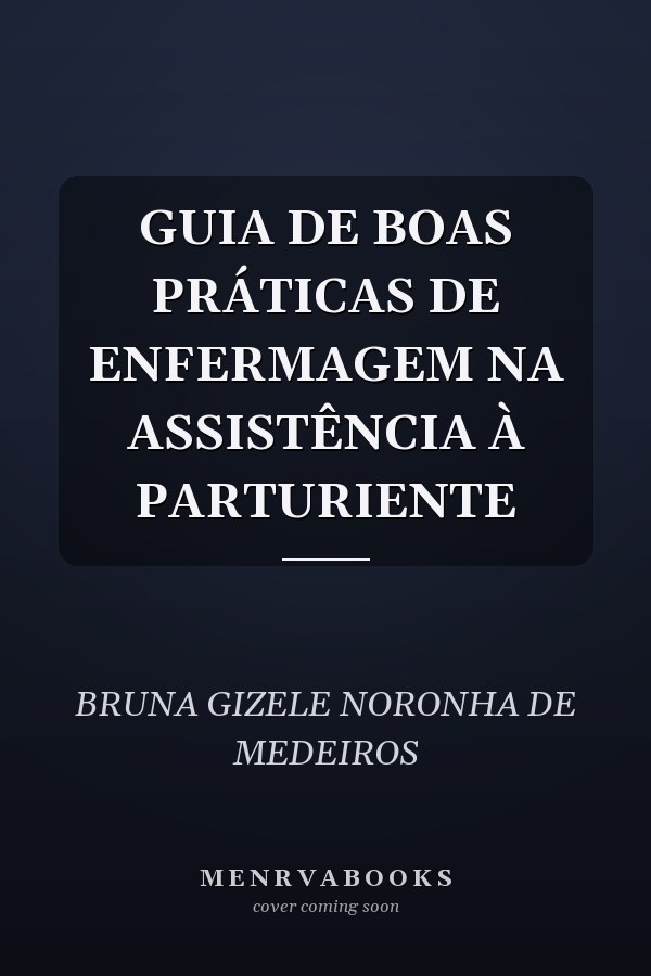 GUIA DE BOAS PRÁTICAS DE ENFERMAGEM NA ASSISTÊNCIA À PARTURIENTE