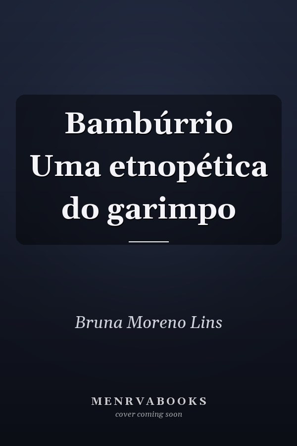 Bambúrrio Uma etnopética do garimpo