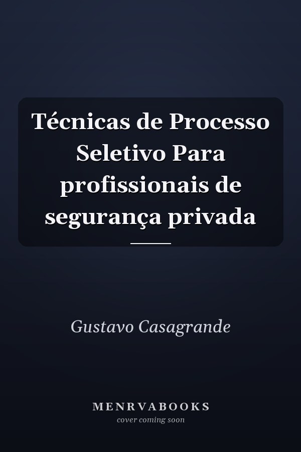 Técnicas de Processo Seletivo Para profissionais de segurança privada