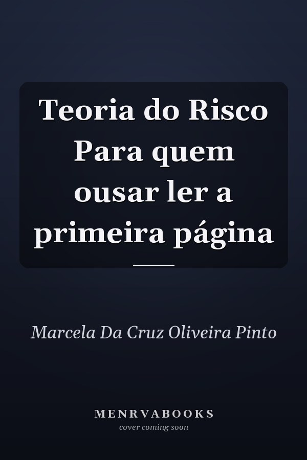 Teoria do Risco Para quem ousar ler a primeira página