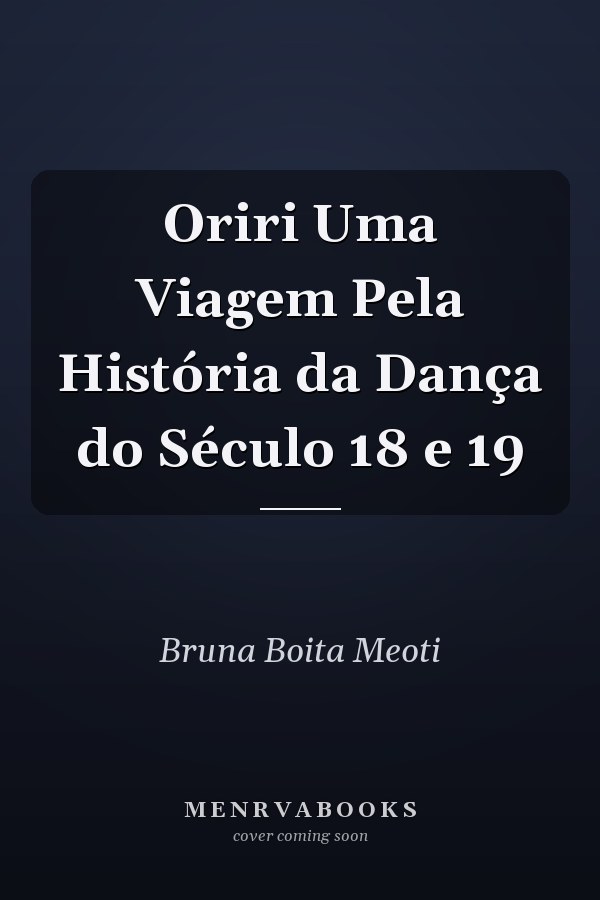 Oriri Uma Viagem Pela História da Dança do Século 18 e 19