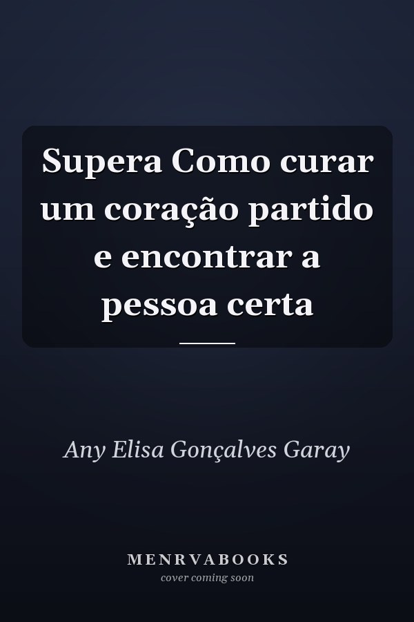 Supera Como curar um coração partido e encontrar a pessoa certa