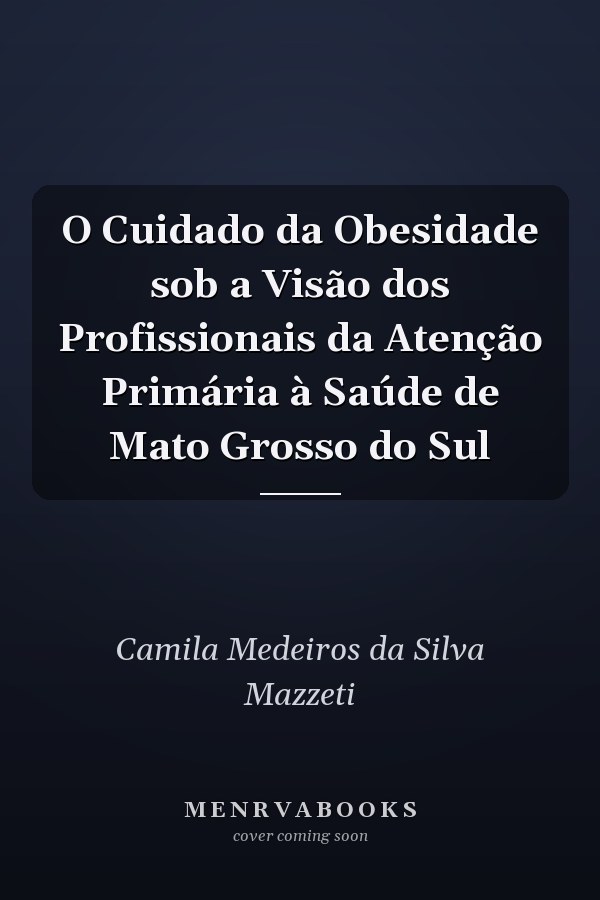 O Cuidado da Obesidade sob a Visão dos Profissionais da Atenção Primária à Saúde de Mato Grosso do Sul
