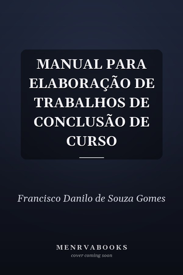 MANUAL PARA ELABORAÇÃO DE TRABALHOS DE CONCLUSÃO DE CURSO