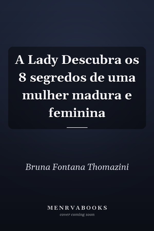 A Lady Descubra os 8 segredos de uma  mulher madura e feminina