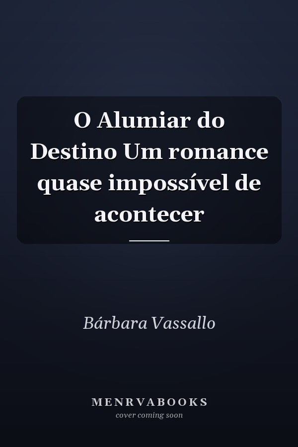 O Alumiar do Destino Um romance quase impossível de acontecer