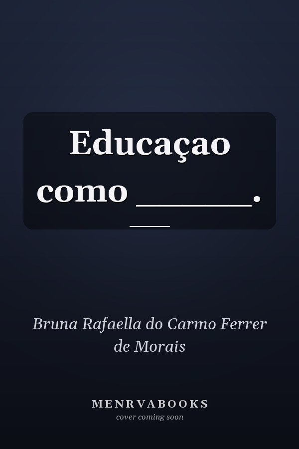 Educaçao como _____.