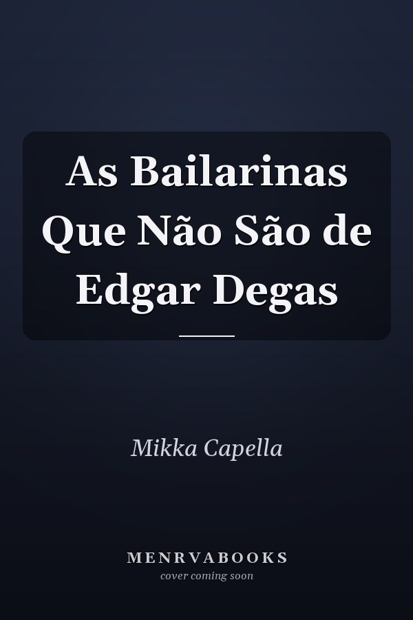 As Bailarinas Que Não São de Edgar Degas