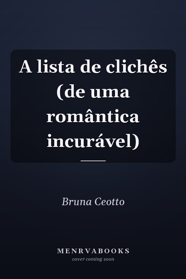 A lista de clichês (de uma romântica incurável)