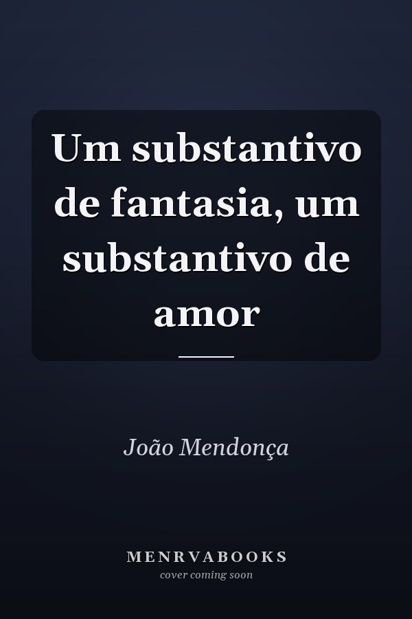 Um substantivo de fantasia, um substantivo de amor