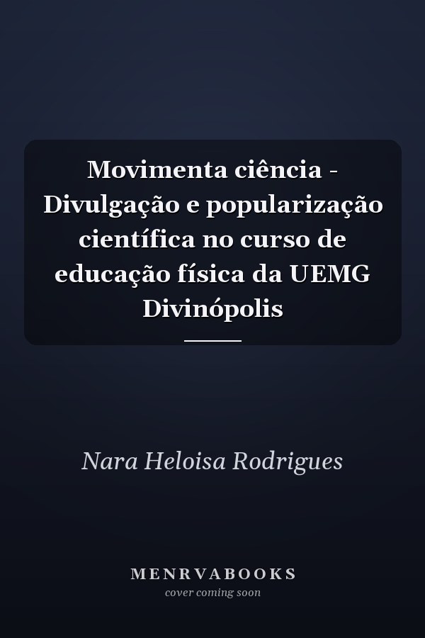 Movimenta ciência - Divulgação e popularização científica no curso de educação física da UEMG Divinópolis