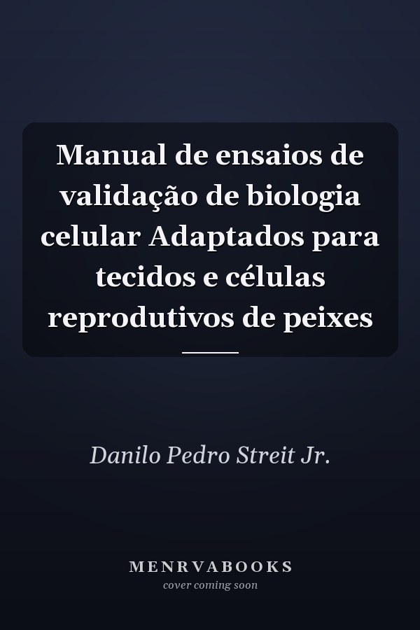 Manual de ensaios de validação de biologia celular Adaptados para tecidos e células reprodutivos de peixes