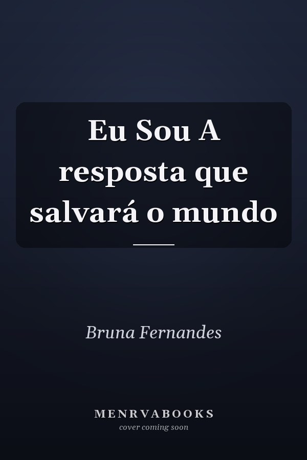 Eu Sou A resposta que salvará o mundo