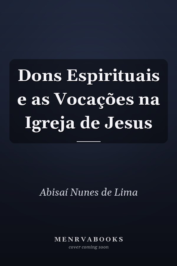 Dons Espirituais e as Vocações na Igreja de Jesus