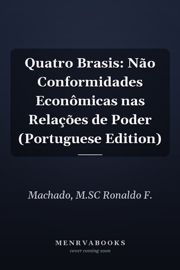 Quatro Brasis: Não Conformidades Econômicas nas Relações de Poder (Portuguese Edition)