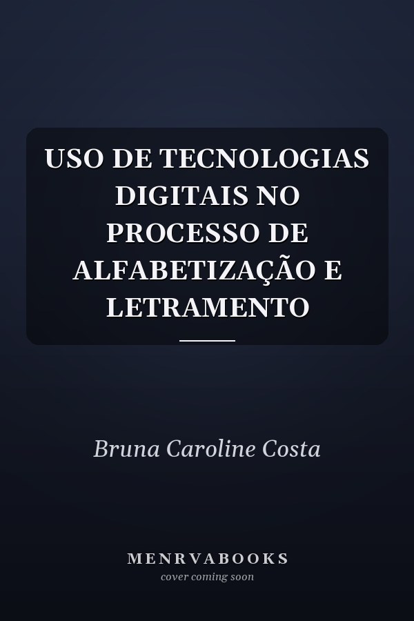 USO DE TECNOLOGIAS DIGITAIS NO PROCESSO DE ALFABETIZAÇÃO E LETRAMENTO