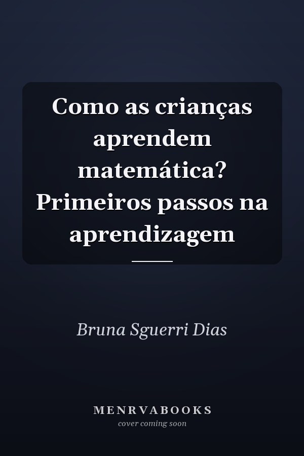 Como as crianças aprendem matemática? Primeiros passos na aprendizagem