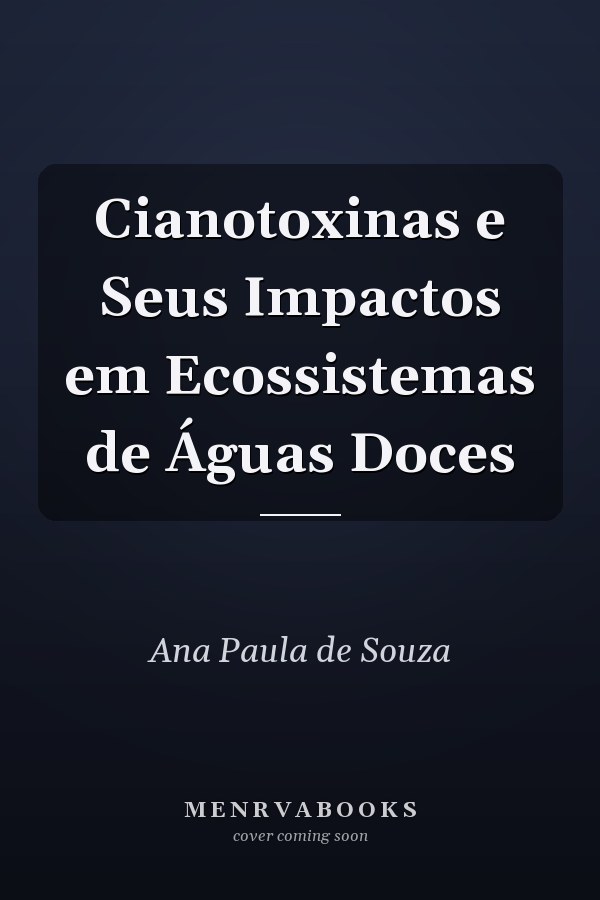 Cianotoxinas e Seus Impactos em Ecossistemas de Águas Doces
