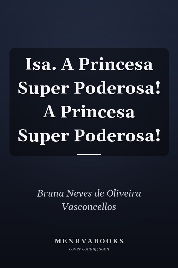 Isa. A Princesa Super Poderosa! A Princesa Super Poderosa!