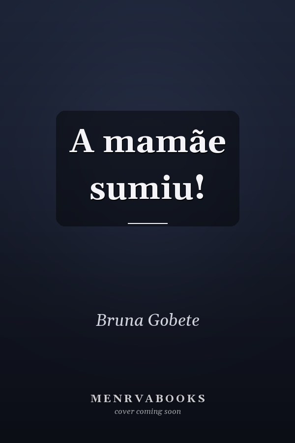 A mamãe sumiu!