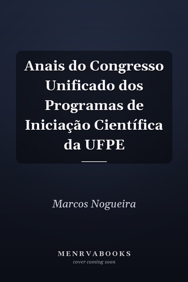 Anais do Congresso Unificado dos Programas de Iniciação Científica da UFPE
