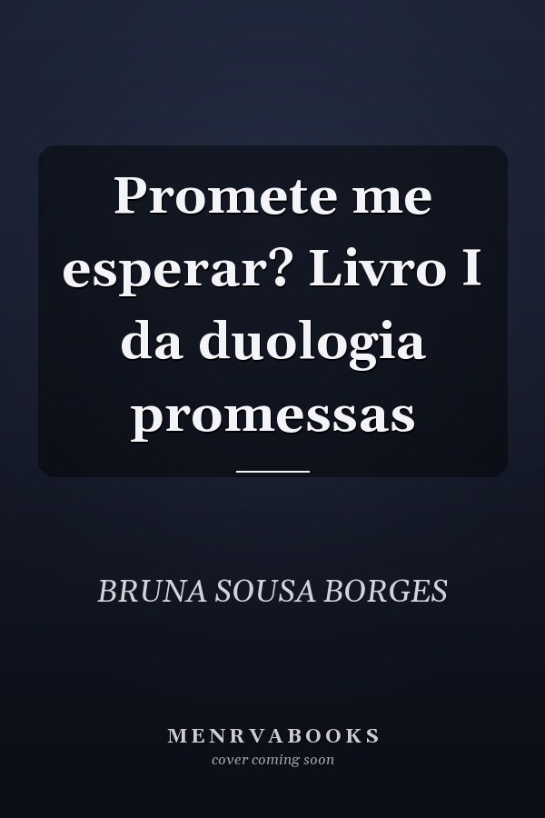 Promete me esperar? Livro I da duologia promessas